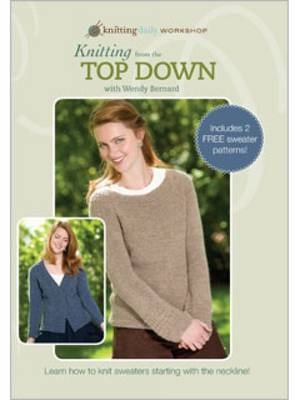 Knitting from the Top Down with Wendy Bernard DVD -  Bernard Wendy