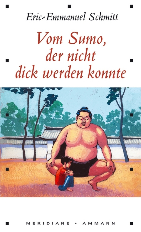 Vom Sumo, der nicht dick werden konnte - Eric-Emmanuel Schmitt