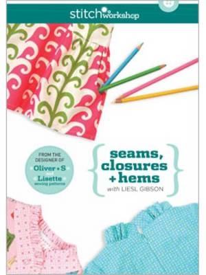 Seams Closures + Hems with Liesl Gibson DVD -  Gibson Liesl