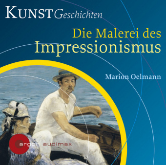 Die Malerei des Impressionismus - Marion Oelmann