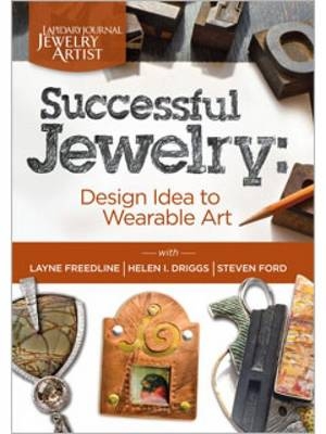 Successful jewellery Design Idea to Wearable Art - I. Helen Driggs  Layne Freedline  Steven Ford