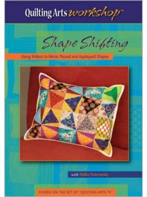 Shape Shifting: Using Shibori to Mimic Pieced and Appliqued Shapes (DVD) -  Dubrawsky Malka