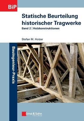 Statische Beurteilung historischer Tragwerke - Stefan M. Holzer