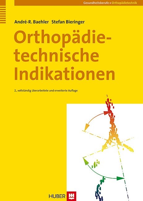 Orthop&auml;dietechnische Indikationen - Andr&eacute; R Baehler, Stefan Bieringer