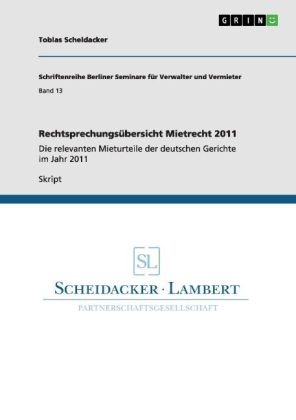 Rechtsprechungs&Atilde;&frac14;bersicht Mietrecht 2011 - Tobias Scheidacker