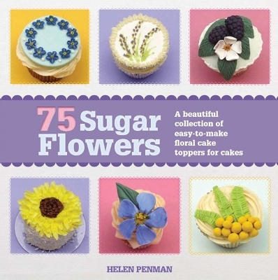 75 Sugar Flowers - Helen Penman