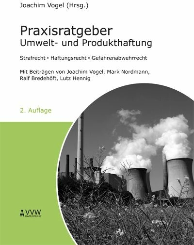 Praxisratgeber Umwelt- und Produkthaftung -  Joachim Vogel,  Mark Nordmann,  Ralf Bredehöft,  Lutz Hennig