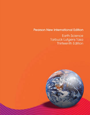 Earth Science: Pearson New International Edition / Earth Science: Pearson New International Edition Access Card:Without eText - Edward J. Tarbuck, Frederick K Lutgens, Dennis G. Tasa
