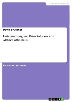 Untersuchung zur D&Atilde;&frac14;rretoleranz von Althaea officinalis - David Br&Atilde;&frac14;ckner