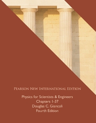 Physics for Scientists & Engineers (Chs 1-37 Pearson New International Edition, plus MasteringPhysics without eText - Douglas Giancoli