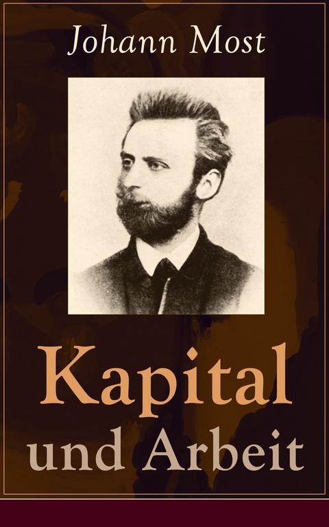 Kapital und Arbeit - Johann Most