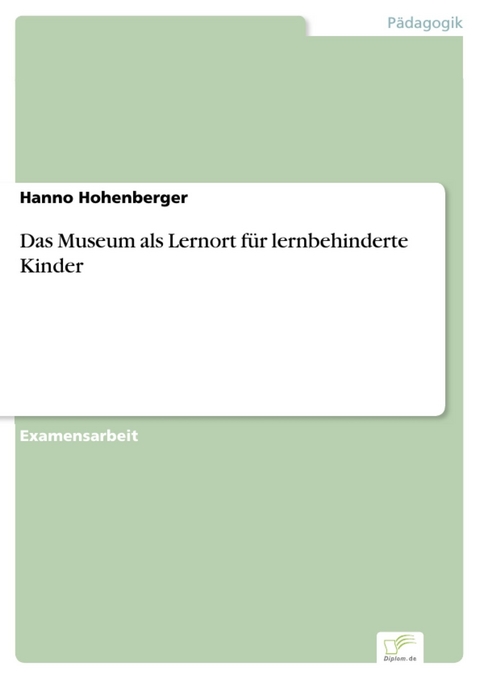 Das Museum als Lernort f&uuml;r lernbehinderte Kinder -  Hanno Hohenberger