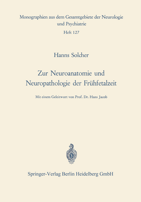 Zur Neuroanatomie und Neuropathologie der Fr&uuml;hfetalzeit - H. Solcher