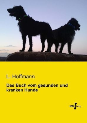 Das Buch vom gesunden und kranken Hunde - L. Hoffmann