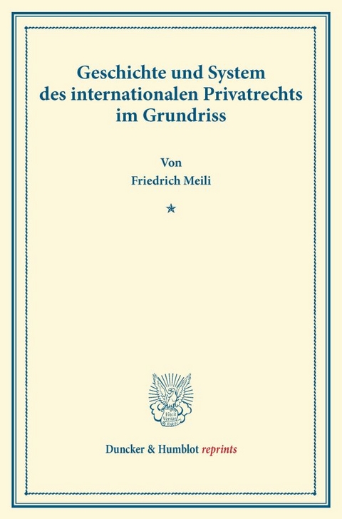Geschichte und System des internationalen Privatrechts im Grundriss. - Friedrich Meili