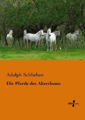 Die Pferde des Alterthums - Adolph Schlieben