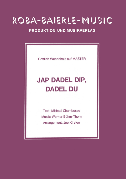 Jap Dadel Dip, Dadel Du - Gottlieb Wendehals, Werner B&ouml;hm-Thorn, Joe Kirsten, Michael Chambosse