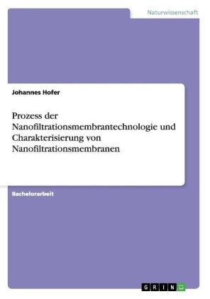 Prozess der Nanofiltrationsmembrantechnologie und Charakterisierung von Nanofiltrationsmembranen