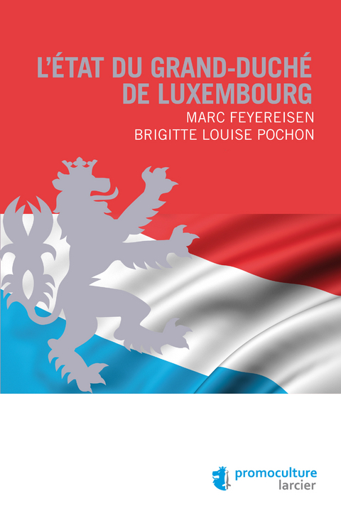 L'&Eacute;tat du Grand-duch&eacute; de Luxembourg - Marc Feyereisen, Brigitte Louise Pochon