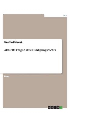 Aktuelle Fragen des K&uuml;ndigungsrechts - Siegfried Schwab