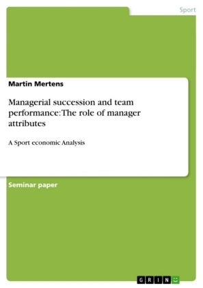 Managerial succession and team performance: The role of manager attributes - Martin Mertens