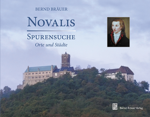 Novalis. Spurensuche - Bernd Br&auml;uer
