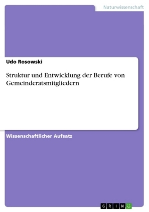 Struktur und Entwicklung der Berufe von Gemeinderatsmitgliedern - Udo Rosowski