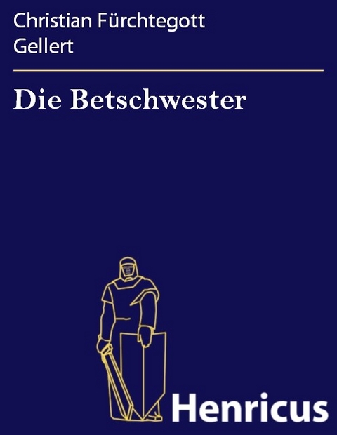 Die Betschwester -  Christian F&uuml;rchtegott Gellert