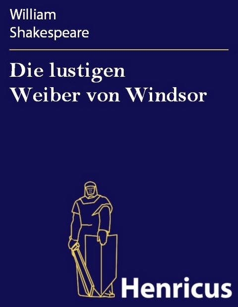 Die lustigen Weiber von Windsor -  William Shakespeare