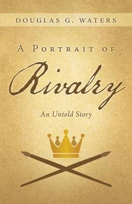 A Portrait of Rivalry - Douglas G Waters