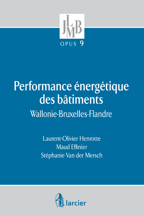 Performance &eacute;nerg&eacute;tique des b&acirc;timents - Laurent-Olivier Henrotte, Maud Effinier, St&eacute;phanie Van Der Mersch