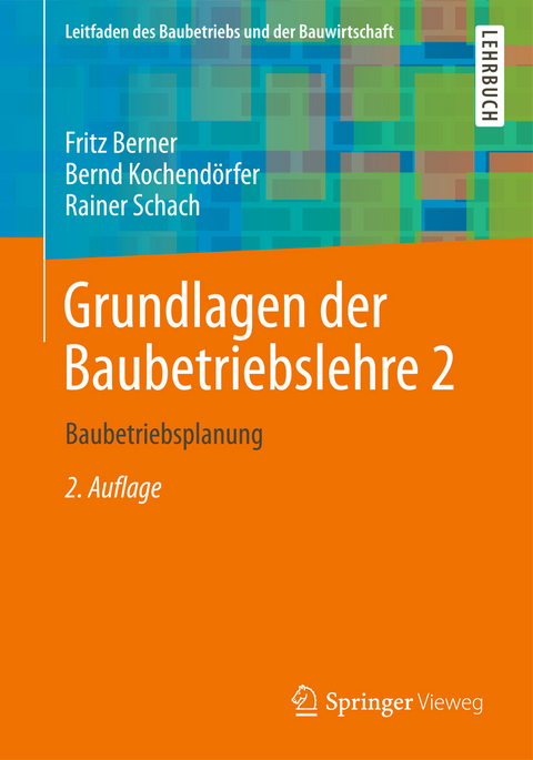 Grundlagen der Baubetriebslehre 2 - Fritz Berner, Bernd Kochend&ouml;rfer, Rainer Schach