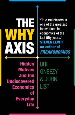The Why Axis - John List, Uri Gneezy