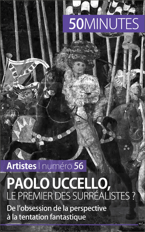 Paolo Uccello, le premier des surr&eacute;alistes ? - Barbara Delamarre,  50Minutes
