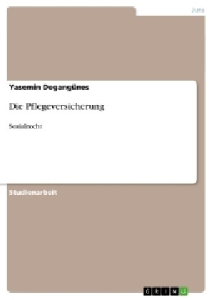 Die Pflegeversicherung - Yasemin Dogang&Atilde;&frac14;nes