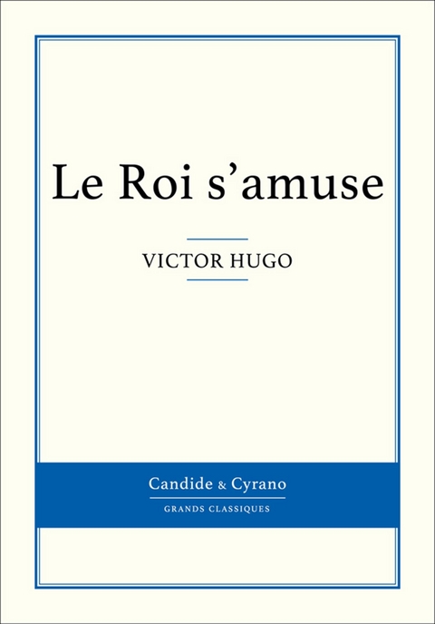 Le Roi s'amuse - Victor Hugo