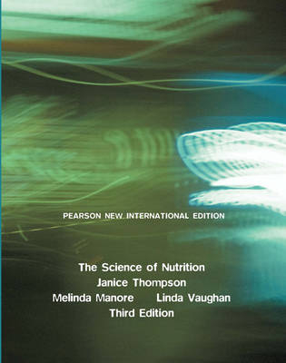 Science of Nutrition Pearson New International Edition, plus MasteringNutrition without eText