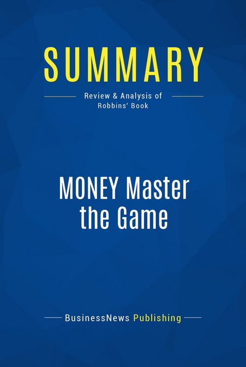Summary: MONEY Master the Game -  BusinessNews Publishing