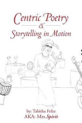 Centric Poetry & Storytelling in Motion -  Mrs Spirit