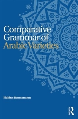 Comparative Grammar of Arabic Varieties - Elabbas Benmamoun