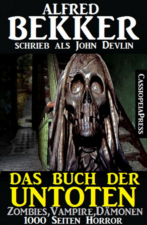 Das Buch der Untoten - Zombies, Vampire, D&auml;monen - 1000 Seiten Horror - Alfred Bekker