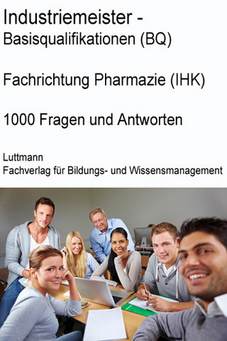 Industriemeister/-in Pharmazie (IHK) Trainings- / Prüfungssoftware: Mit Sicherheit zum Erfolg!