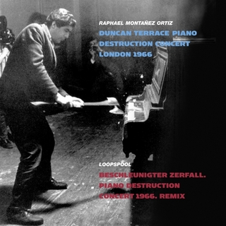 Duncan Terrace Piano Destruction Concert London 1966 / Beschleunigter Zerfall. Piano Destruction Concert 1966. Remix