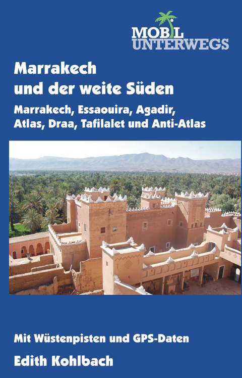 Band 5: Marrakech und der weite S&uuml;den - Edith Kohlbach