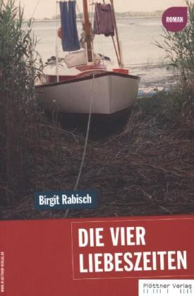 Die vier Liebeszeiten - Birgit Rabisch
