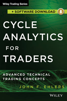 Cycle Analytics for Traders + Downloadable Softwar e: Advanced Technical Trading Concepts - JF Ehlers