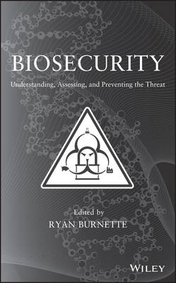 Biosecurity &ndash; Understanding, Assessing and preventing the Threat - R Burnette