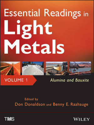 Essential Readings in Light Metals, Alumina and Bauxite - 