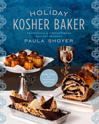 Holiday Kosher Baker - Paula Shoyer
