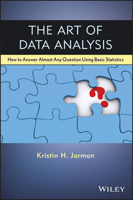 The Art of Data Analysis – How to Answer Almost Any Question Using Basic Statistics